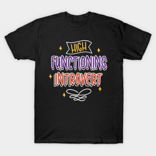 High Functioning Introvert T-Shirt